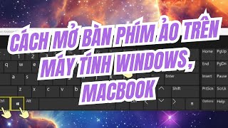 Cách mở bàn phím ảo trên máy tính Windows, Macbook nhanh, đơn giản