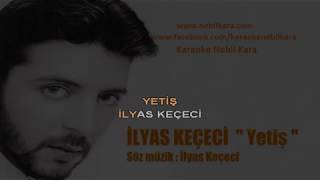 TURKCE KARAOKE YETIS ILYAS KECECI