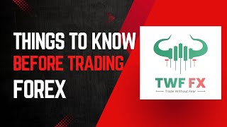 THINGS YOU NEED TO KNOW BEFORE TRADING FOREX