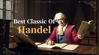 Best Classic Of Handel🎻 2hours