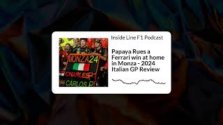 Inside Line F1 Podcast - Papaya Rues a Ferrari win at home in Monza - 2024 Italian GP Review