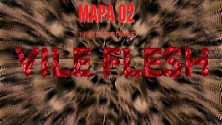 Mapa 02 Vile Flesh - Nuke Storage (Llueven tiros por todas partes T_T)