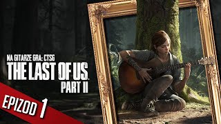 The Last of Us 2 - #01 - Kłamstwo