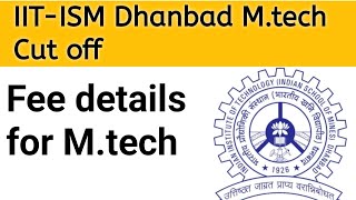 IIT-ISM Dhanbad M.tech Cut off | Fees structure for IIT Dhanbad | 2023