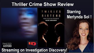 Twisted Sisters Review (Investigation Discovery Thriller Show Starring Merlynda Sol)