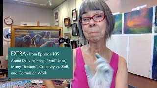 Rita Kirkman's VOS EXTRA - On Daily Painting, "Real" Jobs, Creativity vs. Skill, Etc.