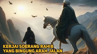 Abu Nawas Kerjai Seorang Rahib Yang Bingung Arah Jalan