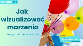 Jak wizualizować marzenia? - potęga Twórczej Wizualizacji