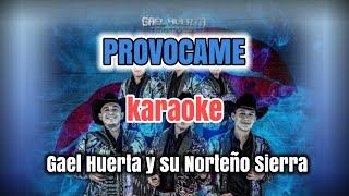 PROVOCAME - (KARAOKE) Gael Huerta y su Norteño Sierra