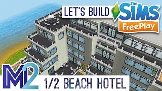 Sims FreePlay - Let's Build a Beach Hotel PART 1 OF 2 (Live Build Tutorial)