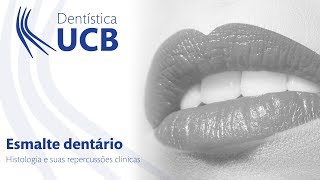 Esmalte Dentário - Histologia e suas repercussões clínicas