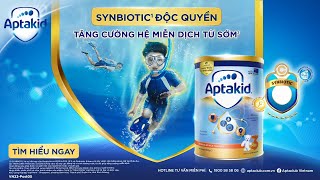 APTAKID VỚI SYNBIOTIC ĐỘC QUYỀN TĂNG CƯỜNG HỆ MIỄN DỊCH TỪ SỚM