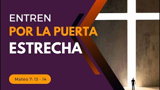 Entren por la puerta estrecha | Mateo 7: 13 - 14 / Iglesia La Vid