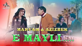 АЗИЗБЕК & МАРЯМ - Э МАЙЛИИИ|AZIZBEK & MARYAM E MAYLIIII