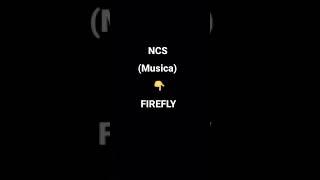 NCS: FIREFLY