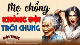 Nghe thử 1 lần đảm bảo nghiện MẸ CHỒNG KHÔNG ĐỘI TRỜI CHUNG | Kể Chuyện Đêm Khuya #doctruyendemkhuya