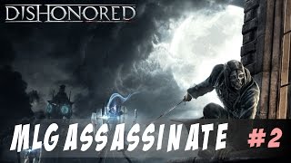 Dishonored MLG assassinate 2 ( Креативный Дауд )