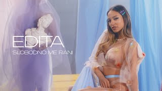 EDITA - SLOBODNO ME RANI (OFFICIAL VIDEO)