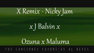 X Remix   Nicky Jam x J Balvin x Ozuna x Maluma  TUS CANCIONES FAVORITAS AL REVES