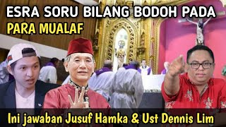 ESRA SORU MENUDUH SEMUA MUALAF BODOH, YUSUF HAMKA DAN USTADZ DENNIS LIM ANGKAT BICARA #debatagama