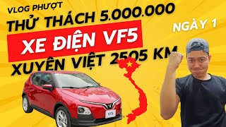 Tập 1 : Thử Thách Xuyên Việt 2.505km Bằng Ô Tô Điện Vinfast VF5 Với 5.000.000 VND | Cà Mau - Lũng Cú