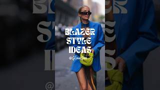 BLAZER STYLE IDEAS