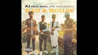 AJ ft Geko, Ard Adz & Koomz- Bad & Boujie (Clean)