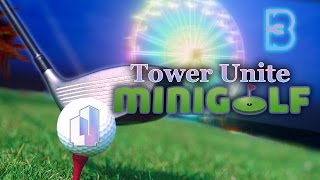 Tower Unite: Mini-Golf #3 - Breast or Tres?