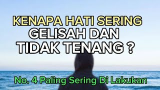 8 HAL PENYEBAB HATI GELISAH DAN TIDAK TENANG MENURUT ISLAM I | No. 4 Banyak Yang Sering Lakukan.