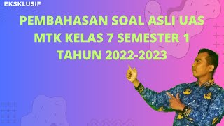 PEMBAHASAN SOAL ASLI UAS MTK KELAS 7 SEMESTER 1 TAHUN 2022-2023