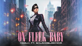 Maruv Ft. Shlakoblochina - On Fleek Baby