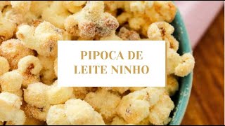 PIPOCA DE LEITE NINHO | RECEITA MAIS FÁCIL DO MUNDO!