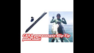 TUTORIAL CARA PEMASANGAN Slip tip pada shaft#spearfishing #menombakikan