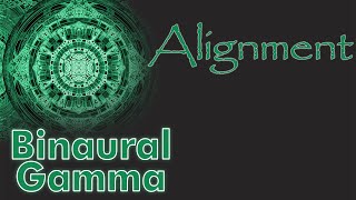 Alignment - Binaural Beats - Gamma waves - 30 Hz