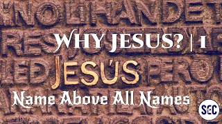 Why Jesus? | 1 | Name above all names | Paul Jennings