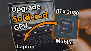 Upgrading a Soldered Laptop GPU