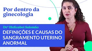 EP #5 | Por Dentro da Ginecologia | Definições e causas do Sangramento Uterino anormal