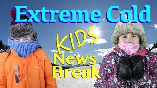 Facts and fun in the EXTREME COLD!  It's freezing outside. - Kids News Break