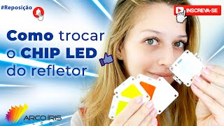 #Reposição: Como trocar o CHIP LED COB comum e RGB, ordem das cores e dicas l  ARCO ÍRIS LED