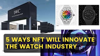 5 Ways NFT Will Innovate The Watch Industry