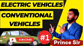 Conventional Vehicles | Electric Vehicles | Unit 1 | Lec 1 | Prince Sir | Advantage | Disadvantage |