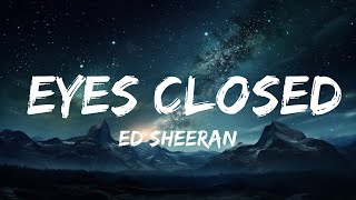 Ed Sheeran - Eyes Closed (Lyrics)  | 15p Lyrics/Letra