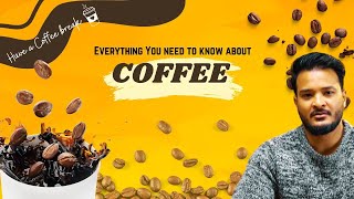 Everything you need to know about COFFEE