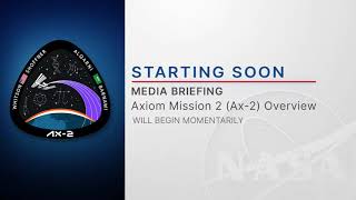 Copy of Media Briefing  Axiom Mission 2 Ax 2 Overview