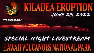 Kilauea Eruption | June 23, 2022 | Hawaii Volcanoes National Park