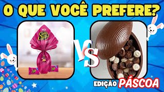 O QUE VOCÊ PREFERE - EDIÇÃO PÁSCOA.