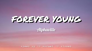 FOREVER YOUNG - ALPHAVILLE [ speed up, normal, slowed ] LYRICS