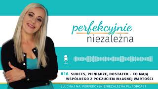 ODC. 16 Sukces, pieniądze, dostatek - co mają wspólnego z poczuciem własnej wartości