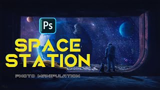 Creating Space Station In Photoshop! | Photo Manipulation