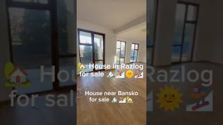 House in Razlog for sale, near Bansko⛷️🏔️🏂🌞